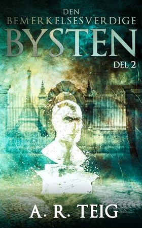 Den bemerkelsesverdige bysten - DEL 2 (ebok)