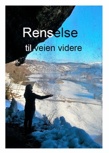 Renselse til veien videre (ebok) av Bente Aug