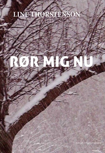 Rør mig nu (e-bog) af Line Thorstenso