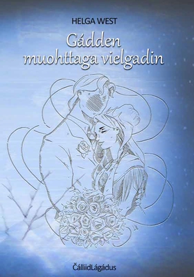 Gádden muohttaga vielgadin - Poesiija. Giellla-Språk: Davvisámegillii / Nordsamisk. (ebok) av Helga West