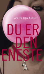 Du er den eneste (e-bog) af Annette B