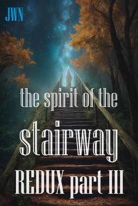 The Spirit of the Stairway REDUX part III (ebok) av Johnny W. Nyhagen