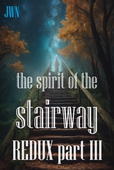 The Spirit of the Stairway REDUX part III