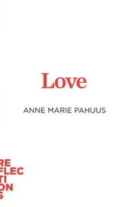 Love (e-bog) af Anne Marie Pahuus