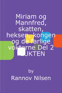 Miriam og Mannfred, skatten, heksen, kongen o