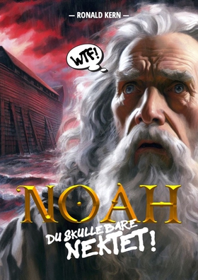 Noah, du skulle bare nektet! (ebok) av Ronald  Kern