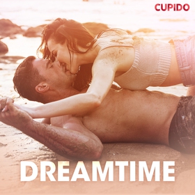 Dreamtime – erotiske noveller (lydbok) av Cupido -