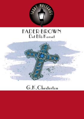 Det Blå Korset — Et Fader Brown-Mysterium (ebok) av G. K.  Chesterton