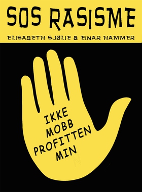 SOS RASISME - IKKE MOBB PROFITTEN MIN (ebok) av Einar Hammer