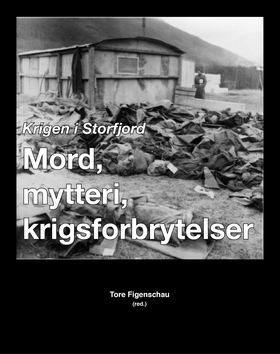 Krigen i Storfjord: Mord, mytteri, krigsforbrytelser (ebok) av -