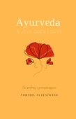 Ayurveda - Å leve godt i livet