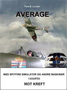 AVERAGE - Med Spitfire simulator og andre maskiner i kampen mot kreft. (ebok) av Tore Erling Larsen
