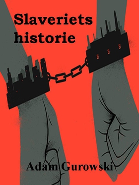 Slaveriets historie (ebok) av Adam Gurowski