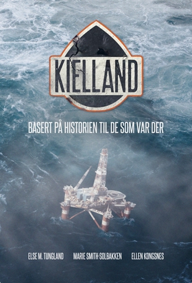 KIELLAND - Basert på historien til de som var der (ebok) av Ellen Kongsnes