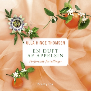 En duft af appelsin (lydbog) af Ulla