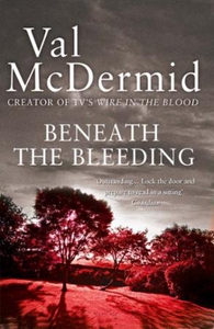 Beneath the Bleeding (ebok) av Val McDermid