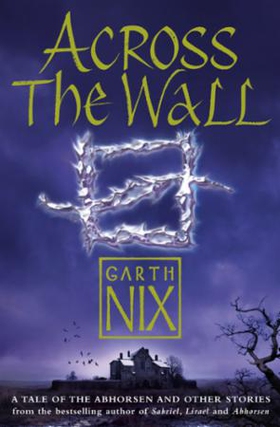 Across The Wall (ebok) av Garth Nix
