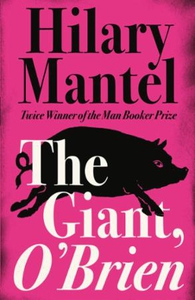The Giant, O'Brien (ebok) av Hilary Mantel