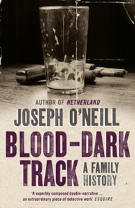Blood-Dark Track (ebok) av Joseph O'Neill