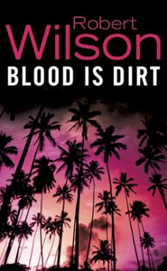 Blood is Dirt (ebok) av Robert Wilson