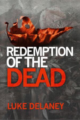 Redemption of the Dead (ebok) av Luke Delaney