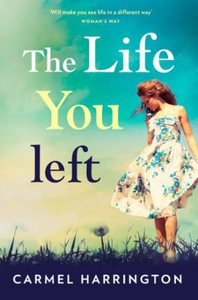 The Life You Left (ebok) av Carmel Harrington