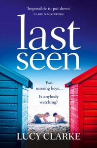 Last Seen (ebok) av Lucy Clarke
