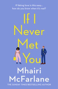 If I Never Met You (ebok) av Mhairi McFarlane