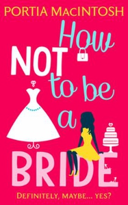 How Not to be a Bride (ebok) av Portia MacInt