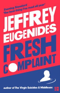 Fresh Complaint (ebok) av Jeffrey Eugenides