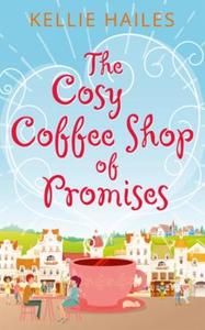 The Cosy Coffee Shop of Promises (ebok) av Ke