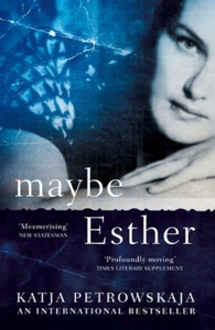 Maybe Esther (ebok) av Katja Petrowskaja