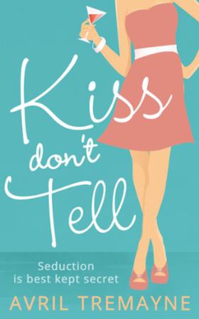 Kiss Don't Tell (ebok) av Avril Tremayne
