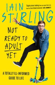 Not Ready to Adult Yet (ebok) av Iain Stirlin