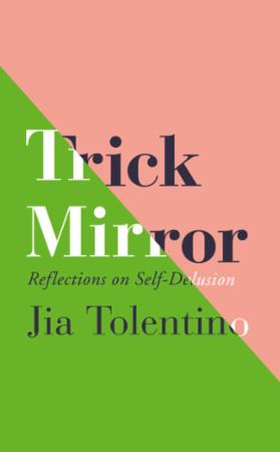 Trick Mirror (ebok) av Jia Tolentino