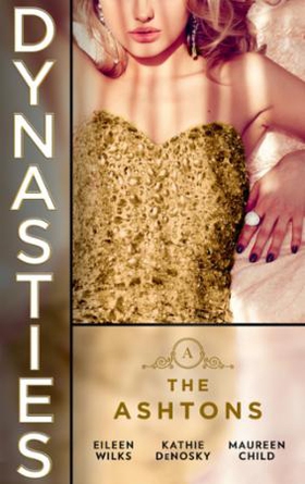 Dynasties: The Ashtons (ebok) av Eileen Wilks