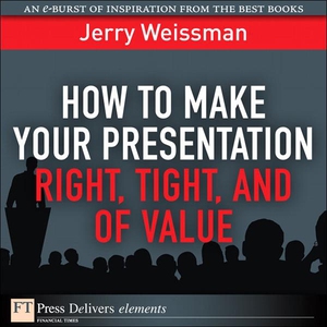How to Make Your Presentation Right, Tight, and
