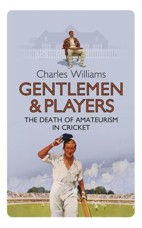 Gentlemen & Players - The Death of Amateurism in Cricket (ebok) av Charles Williams