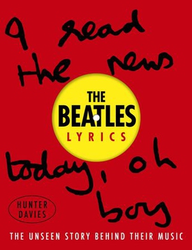The Beatles Lyrics - The Unseen Story Behind Their Music (ebok) av Hunter Davies