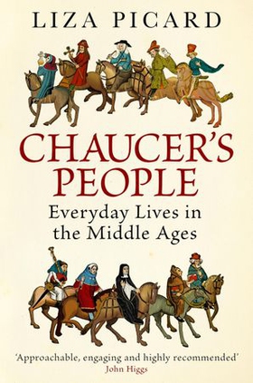 Chaucer's People - Everyday Lives in Medieval England (ebok) av Liza Picard
