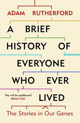 A Brief History of Everyone who Ever Lived - The Stories in Our Genes (ebok) av Adam Rutherford