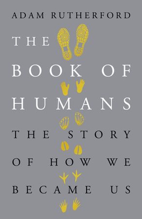 The Book of Humans - A Brief History of Culture, Sex, War and the Evolution of Us (ebok) av Adam Rutherford