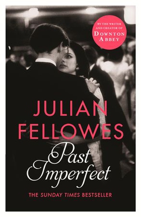 Past Imperfect - From the creator of DOWNTON ABBEY and THE GILDED AGE (ebok) av Julian Fellowes