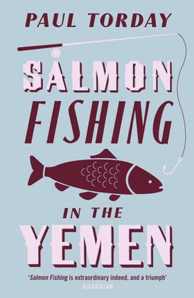 Salmon Fishing in the Yemen - The book that became a major film starring Ewan McGregor and Emily Blunt (ebok) av Paul Torday