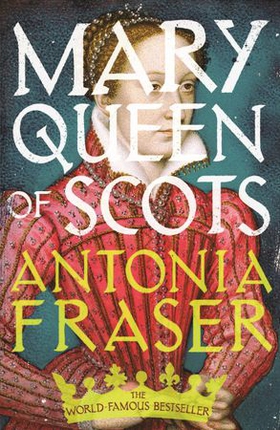 Mary Queen Of Scots (ebok) av Antonia Fraser