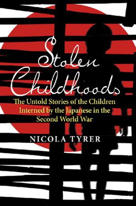 Stolen Childhoods - The Untold Story of the Children Interned by the Japanese in the Second World War (ebok) av Nicola Tyrer