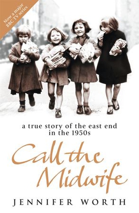 Call The Midwife - A True Story Of The East End In The 1950s (ebok) av Jennifer Worth
