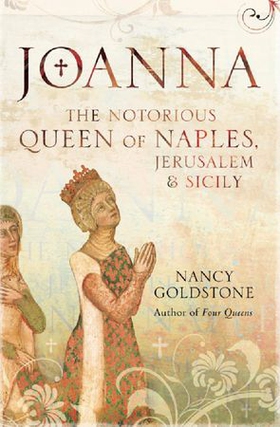 Joanna - the notorious queen of naples, jerusalem and sicily (ebok) av Nancy Goldstone