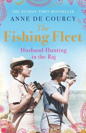 The Fishing Fleet - Husband-Hunting in the Raj (ebok) av Anne de Courcy