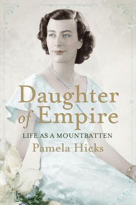 Daughter of Empire - Life as a Mountbatten (ebok) av Pamela Hicks